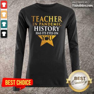 Reluctant Teacher In Pandemic History Has Its Eyes 18 On You Long-Sleeved - Design by Handstee.com
