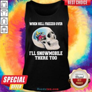 Sad 11 When Hell Freezes Tank Top - Design by Handstee.com