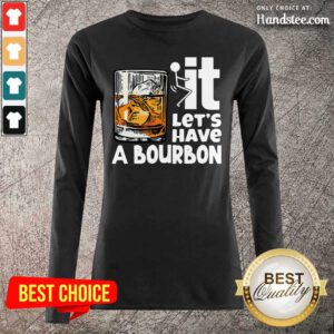 Tense 8 Wine It Lets Have A Bourbon Long-Sleeved