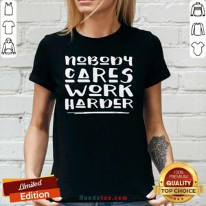 Tense Nobody Cares Work Harder 1 Ladies Tee