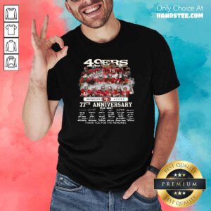 Tense San Francisco 49ers 77th Anniversary 1944 2021 Signatures Shirt