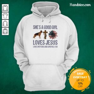 Terrific Shes A Good Girl Love Jesus Loves Her 10 Dog And America Too Hoodie - Design by Handstee.com