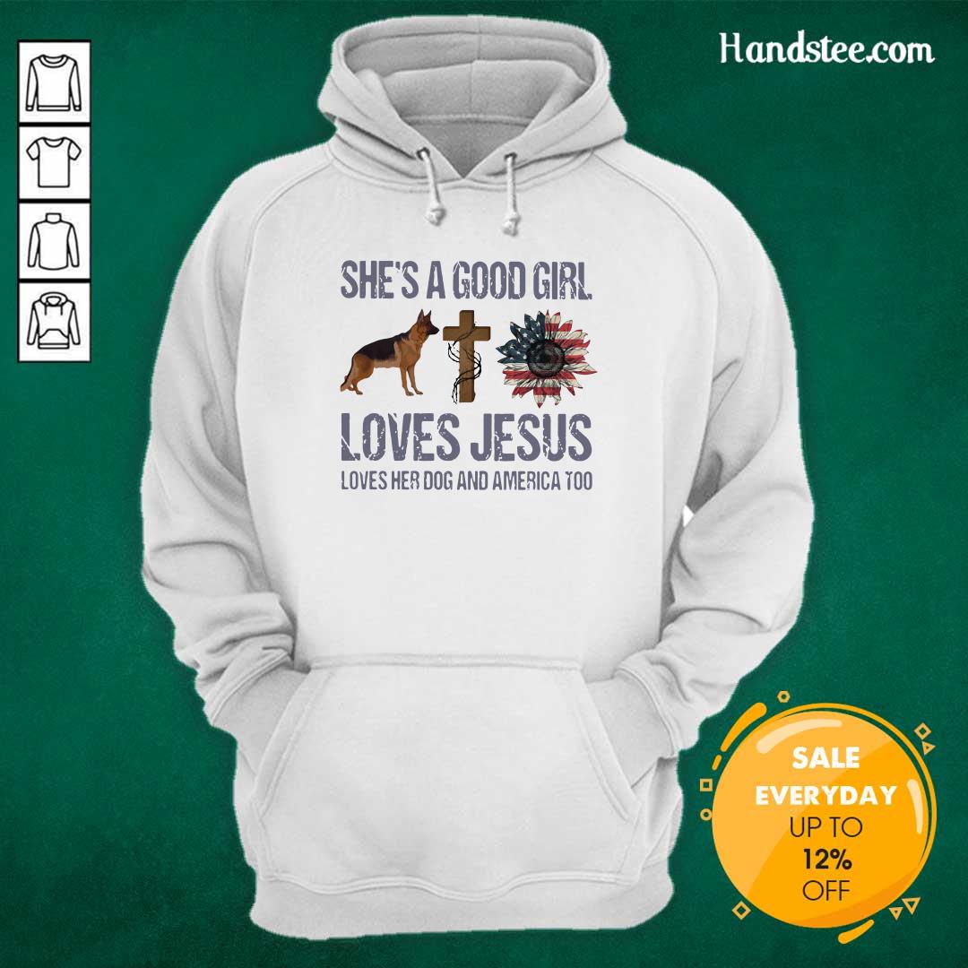 Terrific Shes A Good Girl Love Jesus Loves Her 10 Dog And America Too Hoodie - Design by Handstee.com