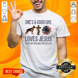 Terrific Shes A Good Girl Love Jesus Loves Her 10 Dog And America Too Shirt - Design by Handstee.com