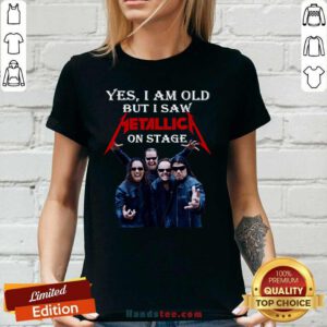 Terrific I Am Old Metallica On Stage 1 Ladies Tee