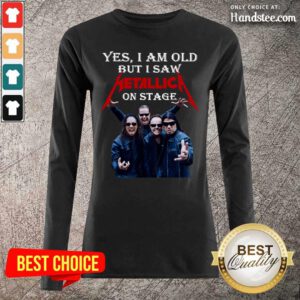 Terrific I Am Old Metallica On Stage 1 Long-Sleeved