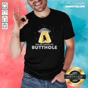 Thoughtful Ufo Ask Me About My Butthole 2021 Shirt