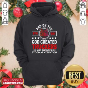 Top And On The 8th Day God Created Truckers And Devil Stood At Attention Hoodie - Design by handstee.com