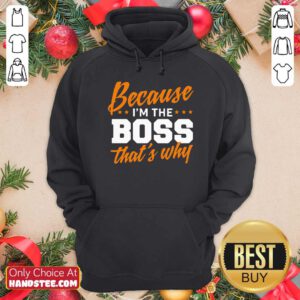 Top Because I Am The Boss 58 Hoodie - Design by Handstee.com