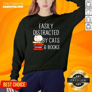 Top Easily 33 Distracted By Cats And Books SweatShirt - Design by Handstee.com