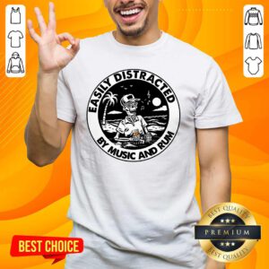Top Easily Distracted By 0 Music Rum Shirt - Design by Handstee.com