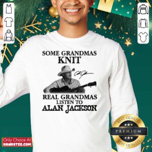 Top Grandmas 17 Listen To Alan Jackson SweatShirt - Design by Handstee.com