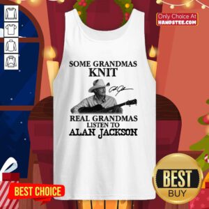 Top Grandmas 17 Listen To Alan Jackson Tank Top - Design by Handstee.com