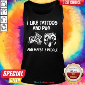 Top I Like 27 Tattoos And Pug Tank Top - Design by Handstee.com