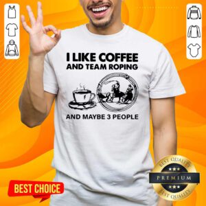 Top I Like Coffee And Team 42 Roping Shirt - Design by Handstee.com