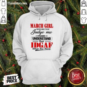 Top March Girl Before 6 You Judge Hoodie - Design by Handstee.com