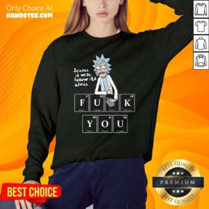 Top Rick Sanchez Science Is Wise Follow 8 SweatShirt - Design by Handstee.com