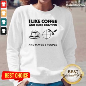 Unhappy 4 I like Coffee And Duck Hunting And Maybe 3 People Long-Sleeved - Design by Handstee.com