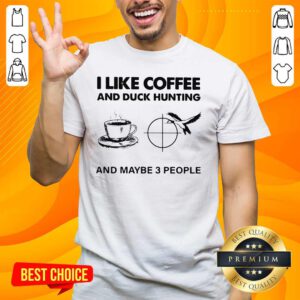 Unhappy 4 I like Coffee And Duck Hunting And Maybe 3 People Shirt - Design by Handstee.com