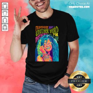 Upset Freedom Just Another Word For Nothing 2 Shirt