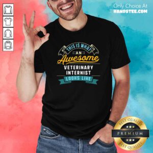 What An Awesome Veterinary Internist Looks Like Job Occupation Shirt - Design by handstee.com