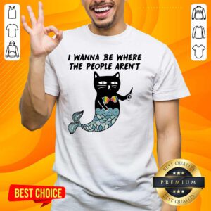 Wonderful I Wanna Be Where The 2 People Arent Cat Fish Shirt - Design by Handstee.com