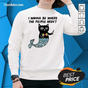 Wonderful I Wanna Be Where The 2 People Arent Cat Fish Sweater - Design by Handstee.com