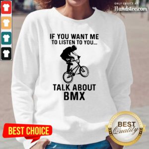 Worried If You Want Me To Listen To You Talk About 1 BMX Bicycle Long-Sleeved - Design by Handstee.com