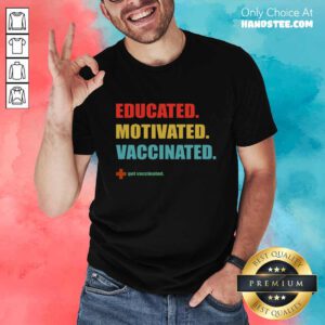 Amused Educated Motivated Vaccinated Shirt
