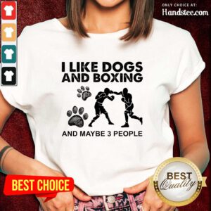 Amused I Like Dogs And Boxing And Maybe 3 People Ladies Tee