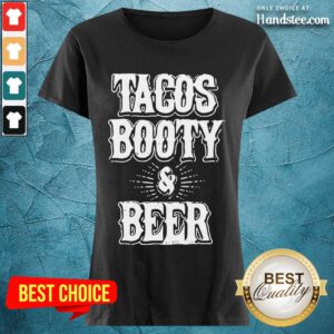 Confident 2 Tacos Booty And Beer Ladies Tee - Design By Handstee.com