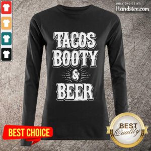 Confident 2 Tacos Booty And Beer Long-Sleeved - Design By Handstee.com