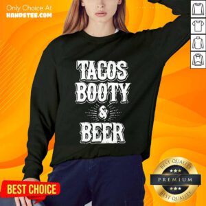Confident 2 Tacos Booty And Beer Sweater - Design By Handstee.com