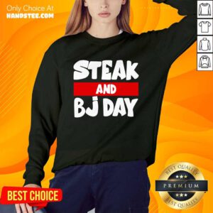 Confident Steak And Bj Day Sweater - Design By Handstee.com