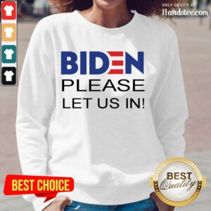 Delighted Joe Biden Please Let Us In Long-Sleeved - Design By Handstee.com