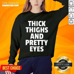 Enthusiastic I Thick Thighs Petty Eyes Sweater