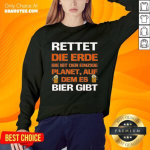 Enthusiastic Rettet Die Erde Bier Gibt Sweater