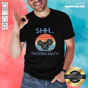 Excited Shh Im Doing Math Vintage Shirt - Design By Handstee.com