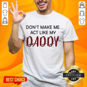 Excited You Dont Act Like My Daddy 2 Shirt - Design By Handstee.com