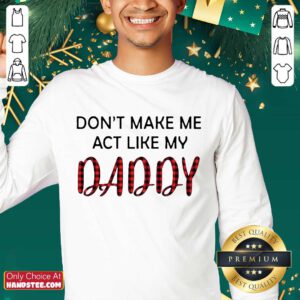 Excited You Dont Act Like My Daddy 2 Sweater - Design By Handstee.com