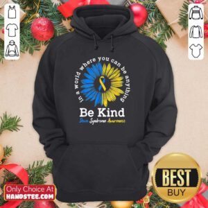 Great 1 Be Kind Down Syndrome Awareness Hoodie - Design By Handstee.com