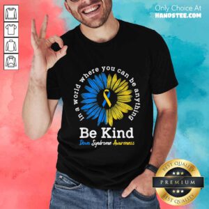 Great 1 Be Kind Down Syndrome Awareness Shirt - Design By Handstee.com