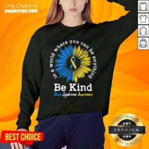Great 1 Be Kind Down Syndrome Awareness Sweater - Design By Handstee.com