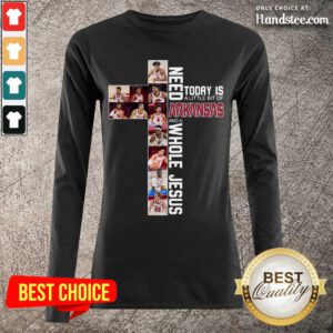 Great 1 Need Today A Arkansas And Jesus Long-Sleeved - Design By Handstee.com