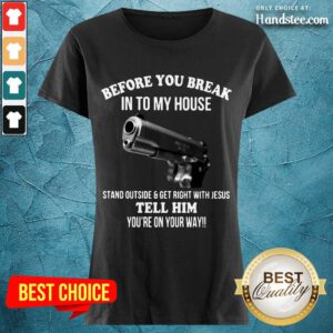 Great 2 Before You Break In To My House Ladies Tee - Design By Handstee.com