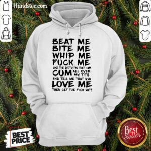 Great Beat Me Bite Me Whip Me Hoodie - Design By Handstee.com