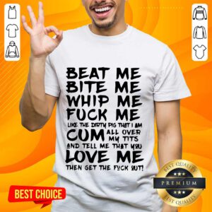 Great Beat Me Bite Me Whip Me Shirt - Design By Handstee.com