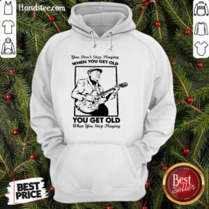 Great Get Old When You Stop Playing 2 Hoodie- Design By Handstee.com