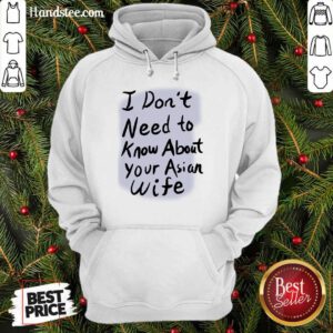 Great I Need Know About Your Asian Wife Hoodie