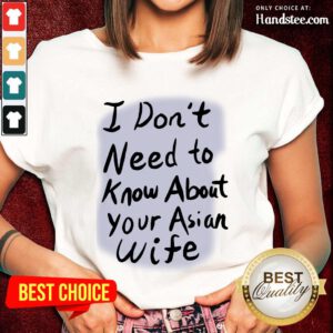 Great I Need Know About Your Asian Wife Ladies Tee